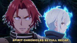 Spirit Chronicles Season 2 : Full Recap (12 Episodes)  #animerecap