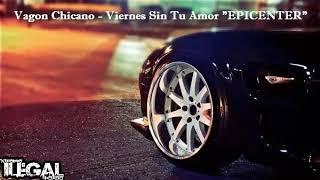 Vagon Chicano - Viernes Sin Tu Amor "EPICENTER"