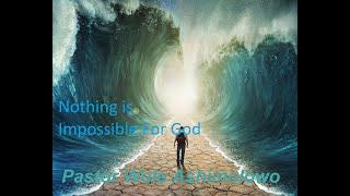 Nothing Is Too Hard For God Part 3