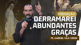 Derramarei Abundantes Graças | Formação - Pe. Gabriel Vila Verde