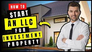 How to Start an LLC for Investment Property in 2025 (Rental Property & Real Estate Investing LLC)