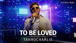 To Be Loved | Tan9oCharlie | NEXA Music Season 2 | Official Music Video