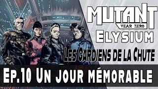 Mutant année Zéro : Elysium - Épisode 10 : Un jour mémorable #JDR #roll20