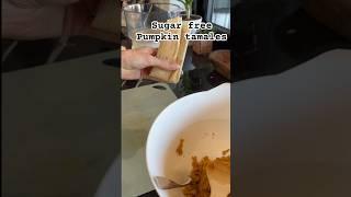 SUGAR FREE PUMPKIN TAMALES 🫔 #recipes #sugarfree #tamale #sugarfreedessert #lowcalorie #diet