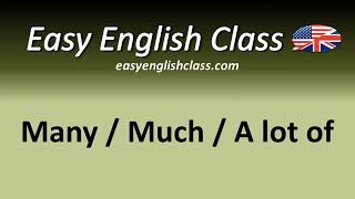 Many / Much / A lot of - Easy English Class