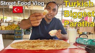 Turkish Street Food Vlog: Biggest Paratha In Gocek, Fethiye Turkey