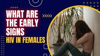 What Are the Early Signs of HIV in Females ?