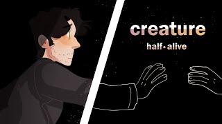 creature - half • alive | queliot animatic