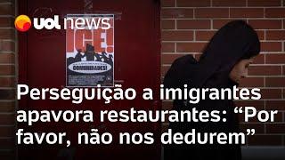 EUA: Perseguição a imigrantes apavora restaurantes: 'Por favor, não nos dedurem'