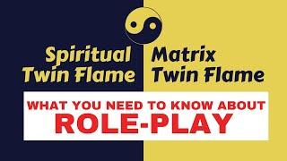 Spiritual & Matrix Twin Flame - What you need to know about the Role-Play!