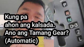 Kung pa ahon ang kalsada. Ano ang Tamang Gear? (Automatic)