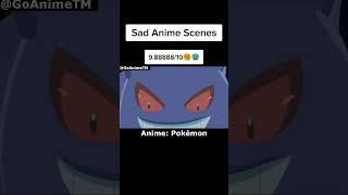 SAD ANIME MOMENTS! #Pokémon #anime #animeedit #edit #amv #fyp #shorts #bestanime #GoAnimeTM