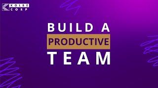 How to Build a Productive Team