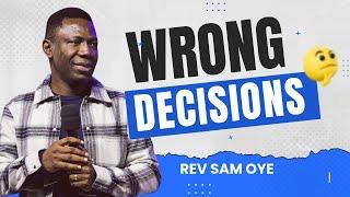 Wrong Decisions - Rev Sam Oye