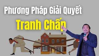 Phương Pháp Giải Quyết Tranh Chấp Đất Đai | Nguyễn Thành Tiến - NIK EDU