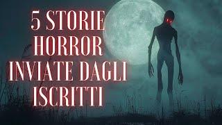 5 STORIE HORROR INVIATE dagli ISCRITTI!