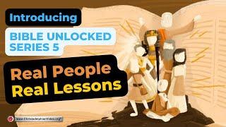 Introducing Series #5 of Bible Unlocked 'Real People, Real Lessons'