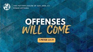 "Offenses Will Come" - Edgar Arteaga - 8/7/24