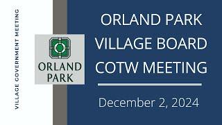 12.2.2024 - Village of Orland Park - Committee of the Whole