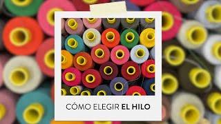 Cómo elegir el color del hilo para tus proyectos de costura