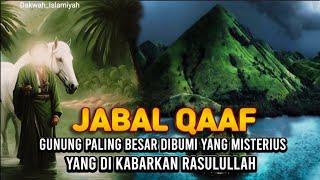 MISTERI GUNUNG QAF RASULULLAH SAMPAI HERAN DENGAN PENDUDUK YANG MISTERIUS DARI GUNUNG JABAL QAAF