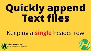 Easily append text files with similar structure (only keep 1 header)