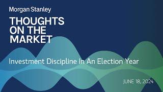 Investment Discipline In An Election Year