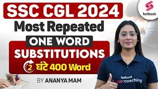 SSC CGL 2024 English Marathon Class | Most Repeated ONE WORD SUBSTITUTION | By Ananya Ma'am