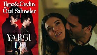 Yargı 56. Bölüm | Ilgaz & Ceylin Özel Sahneler‍️‍️