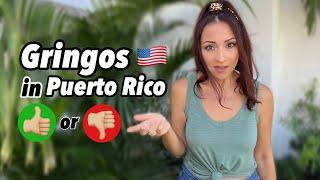 How Puerto Rican's feel about "gringos" coming to live or do business in Puerto Rico?