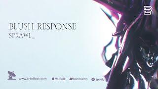 Blush Response: SPRAWL_ | Full Album Stream #ARTOFFACT #EBM #newbeat #industrial #techno