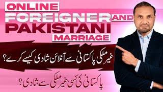 Foreigner's Marriage with Pakistanis | Online Foreigner and Pakistani marriage