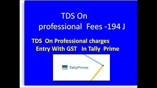 TDS On Professional Charges with GST Entry In Tally Prime In Telugu || TDS Entries In tally Prime