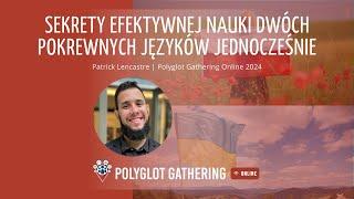 Sekrety efektywnej nauki dwóch pokrewnych języków jednocześnie - Patrick Lencastre  | PGO 2024