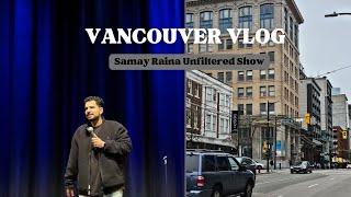 Vancouver Vlog: Samay Raina Show