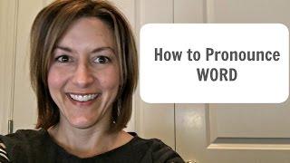 How to Pronounce WORD - American English Pronunciation Lesson #learnenglish