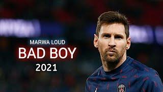 Lionel Messi ▶Marwa Loud - Bad Boy ● Skills & Goals 2021