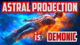 I Saw DEMONS during my ASTRAL PROJECTION - (The Truth told by Witches)