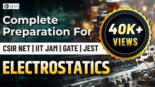 Electrostatics Complete Preparation for CSIR NET 2024 | IIT JAM | GATE | JEST | IFAS Physics