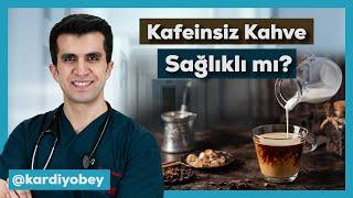 Kafeinsiz Kahve Faydalı mı Zararlı mı?