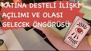 KATİNA DESTELİ İLİŞKİ AÇILIMI VE OLASI GELECEK ÖNGÖRÜSÜ #Tarot #İlişki #destekatina #katinadestesi