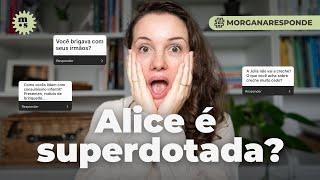 Alice é superdotada? Como lidamos com consumismo? Alice e Julia brigam? | Respondendo perguntas