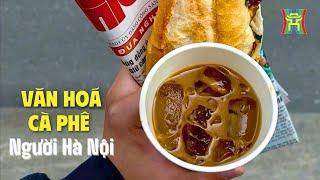 Văn hoá cà phê người Hà Nội | Phóng sự tài liệu