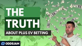 Unveiling The Realities of Positive EV Betting: Separating Fact from Fiction