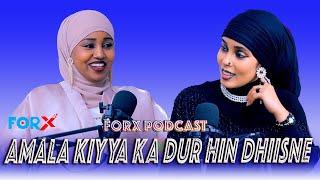 ForX:PODCAST "ANI AMALA KIYYA KAN DUR SAN HIN DHIISNE" Hikmaa Alii Ziyaad (Hikmatee)