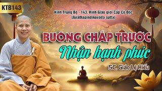 Buông chấp trước, nhận hạnh phúc - Kinh Trung Bộ 143: Kinh Giáo giới Cấp Cô Ðộc - SC. Giác Lệ Hiếu