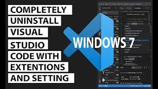 how to completely uninstall visual studio code with extensions and settings in windows 7