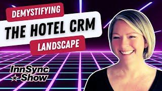 Demystifying The Hotel CRM Landscape