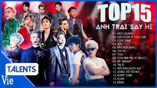 Playlist tổng hợp trọn bộ 15 bài hát gây ghiền, replay không thể ngừng của ANH TRAI SAY HI