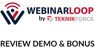 Webinarloop Review Demo Bonus - All In One Live & Automated Webinar System